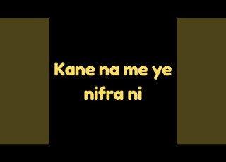 Kane Na Me Ye Nifra Ni
