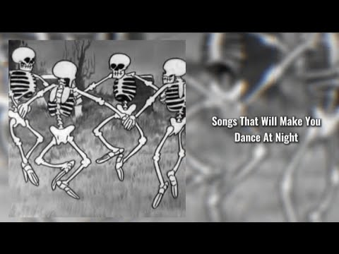 Songs That Will Make You Dance At Night Songs That Will Make You Dance At Night