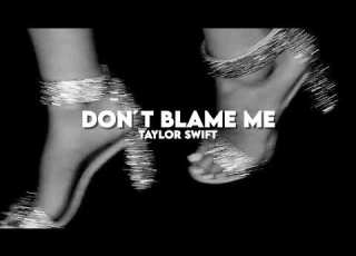  Don T Blame Me Taylor Swift Slowed Reverb
