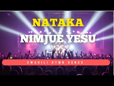 Nataka Nimjue Yesu Sounds Of Afrika Best Swahili Hymns Of All Time