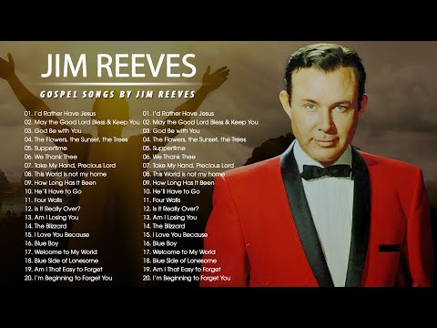 Jim Reeves Greatest Hits Full Album Jim Reeves Gospel Songs Full Album Jim Reeves Greatest Hits Full Album Jim Reeves Gospel Songs Full Album