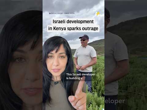 Israeli Developer In Kenya Sparks Outrage