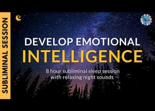  DEVELOP EMOTIONAL INTELLIGENCE 8 Hour Subliminal Sleep Session With Relaxing Night Sounds
