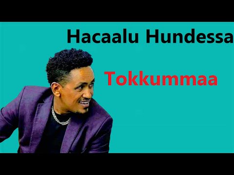 Hacaalu Hundessa Tokkummaa Oromo Music