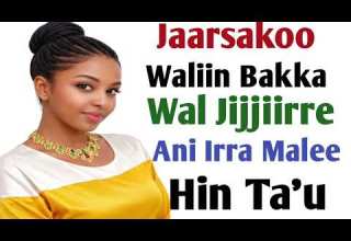 Jaarsakoo Waliin Bakka Wal Jijjiirre Ani Irra Keessatti Malee Natti Hin Tolu