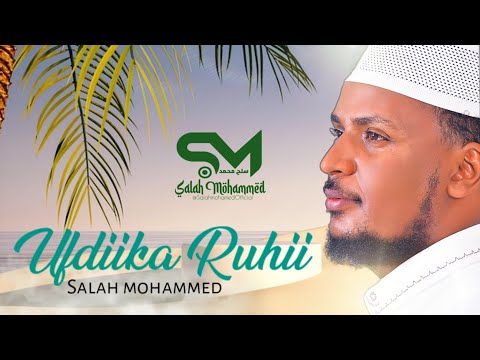 UFDIIKA RUHII Salah Mohammed New Neshida 2024 NashidaAfaanOromo Ufdika OromoNashid