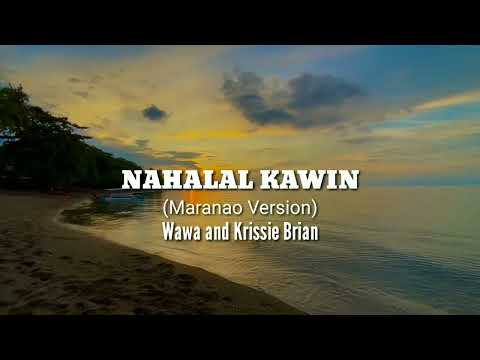 Nahalal Kawin Maranao Version By Wawa And Krissie Brian