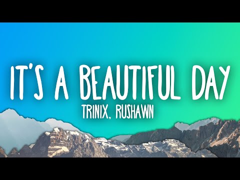 TRINIX X Rushawn It S A Beautiful Day