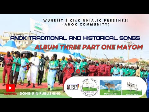 Anok Community Traditional And Historical Songs Album Three Part One Mayom
