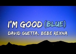  David Guetta I M Good BLUE Ft BEBE REXHA Lyrics