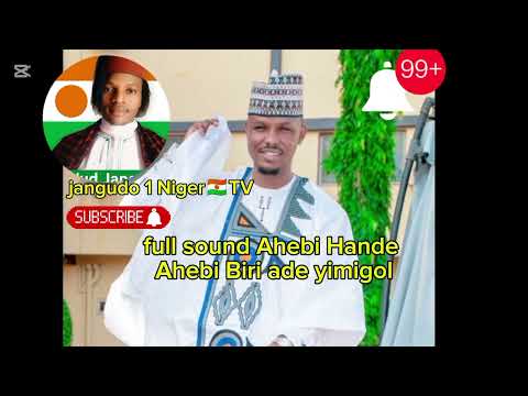 Full Sound Ahebi Hande Ahebi Biri Ade Yimigol Biriade Jagudo 1 Niger TV Fullsong Hausafulani