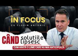 În Focus Cu Florin Antonie Când Soluțiile Lipsesc Cum Arată O Lume Care Nu Mai Anticipează Criza