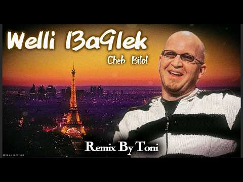 Cheb Bilal Welli L3a9lek TONI REMIX