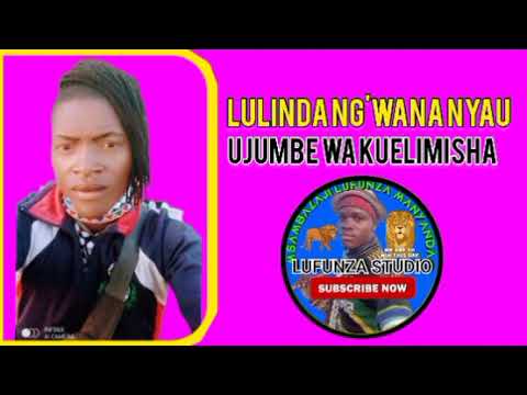 LULINDA NG WANA NYAU UJUMBE WA KUELIMISHA 2025 BY MSAMBAZAJI LUFUNZA MANYANDA