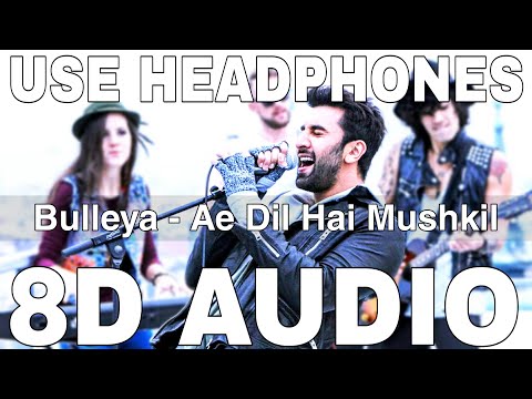 Bulleya 8D Audio Ae Dil Hai Mushkil Amit Mishra Shilpa Rao Ranbir Kapoor Aishwarya Rai