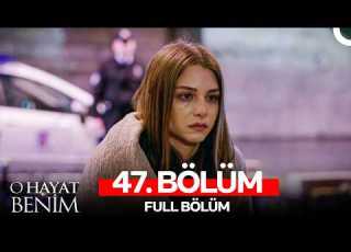  O Hayat Benim 47 Bölüm