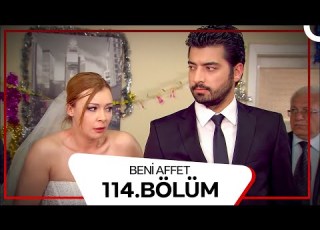  Beni Affet 114 Bölüm
