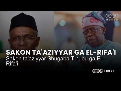 Sakon Ta Aziyyar Shugaba Tinubu Ga El Rifa I Sakon Ta Aziyyar Shugaba Tinubu Ga El Rifa I