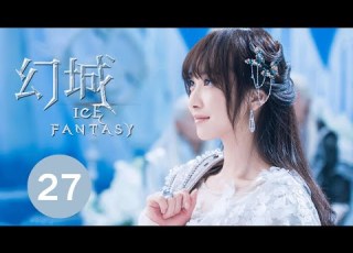 ENG SUB 幻城 Ice Fantasy EP27 冯绍峰 宋茜 马天宇携手冰与火之战