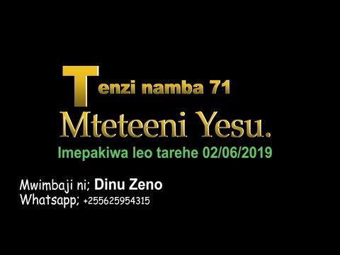 MTETEENI YESU TENZI ZA ROHONI No 71 By Dinuzeno