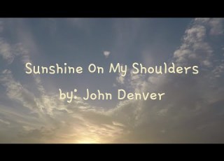 Sunshine On My Shoulders By John Denver Lyrics