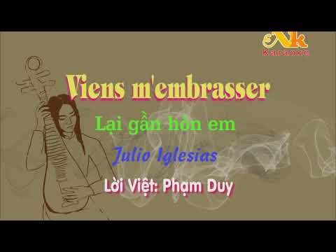Karaoke Song Ngữ Lại Gần Hôn Em Viens M Embrasser Giọng Nam Julio Iglesias Lv Phạm Duy