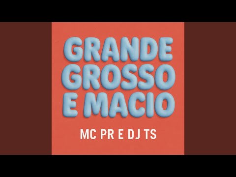 Grande Grosso E Macio