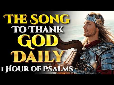 Psalms To Remember God S Faithfulness 1 Hour Of Gratitude Worship From King David Psalms