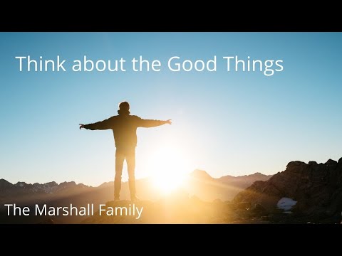 Think About The Good Things The Marshall Family