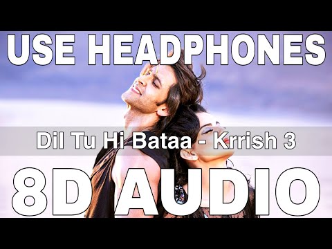Dil Tu Hi Bataa 8D Audio Krrish 3 Alisha Chinai Zubeen G Hrithik Roshan Kangana Ranaut