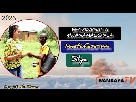 BHUDAGALA MWANAMALONJA SILYA IMETAFASIRIWA 2026 BHUDAGALA MWANAMALONJA SILYA IMETAFASIRIWA 2026