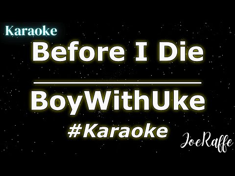 BoyWithUke Before I Die Karaoke