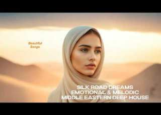 Silk Road Dreams Emotional Melodic Middle Eastern Deep House