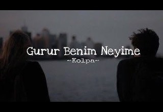 Kolpa Gurur Benim Neyime Lyrics Sözleri