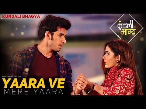 Yaara Ve Mere Yaara Full Song Kundali Bhagya Zee TV