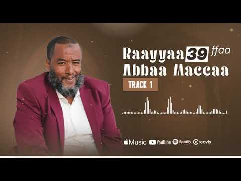 Raayyaa Abbaa Maccaa 39ffaa Track 1 Raayyaa Abbaa Maccaa 39ffaa Track 1