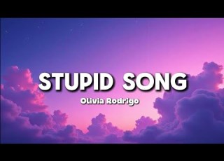  Olivia Rodrigo Stupid Song Lyrics