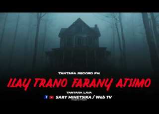 TANTARA MALAGASY ILAY TRANO FARANY ATSIMO Tantara RECORD FM Tantara Lava