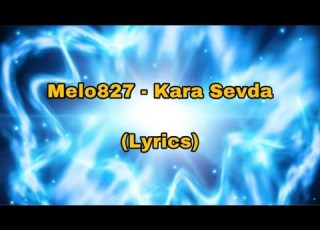 Melo827 Kara Sevda Lyrics By Griefer Bra