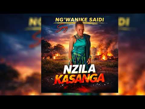 Ng Wanike Saidi Ujumbe Wa NZILA KASANGA No0628403279 Official Audio