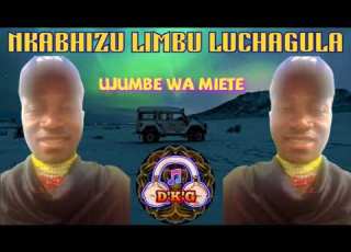  NKABHIZU LIMBU LUCHAGULA UJUMBE WA MIETE OFFICIAL MUSIC AUDIO MSAMBAZAJI DOTO K GASHI