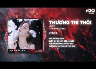 Thương Thì Thôi Suy Ver Jank X OXI Remix Người Ta Hạnh Phúc Êm Đềm Mà Sao Anh Cứ Chênh Vênh