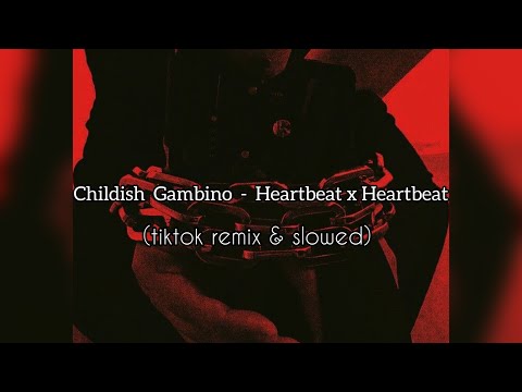 Childish Gambino Heartbeat X Heartbeat Tiktok Remix Slowed
