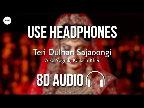 Teri Dulhan Sajaoongi 8D AUDIO Alka Yagnik Kailash Kher Barsaat HQ