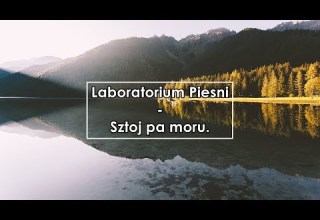 Laboratorium Pieśni Sztoj Pa Moru Што й па мору Lyrics Letra 
