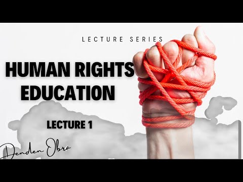 HUMAN RIGHTS EDUCATION LECTURE 1