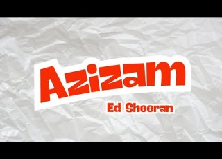  ED SHEERAN AZIZAM LYRICS VIDEO
