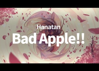  Bad Apple Hanatan Cover Lyrics
