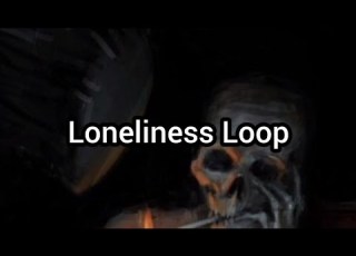  Loneliness Loop Compilation