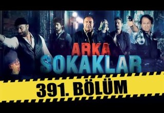 ARKA SOKAKLAR 391 BÖLÜM FULL HD